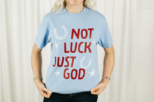 Not Luck Just God Tee
