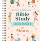 The 5-Minute Bible Study Journal for Moms