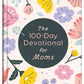 The 100-Day Devotional for Moms